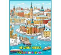 Helsinki Harbor Landmarks Coloring Book for Adults: Helsinki Harbor with Winter Scenes - Perfect for Relaxation, Calming, and Stress Relief