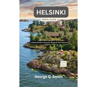 Helsinki Travel Guide 2026-2027: A Deep Nordic Immersion Beyond the Postcard