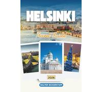 HELSINKI TRAVEL GUIDE 2026: Discover the Nordic Gem of Europe: A Journey Through Finland’s Coastal Beauty, Vibrant City Life, and the Soul of the North