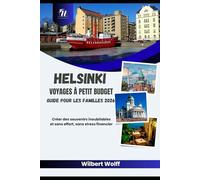 Helsinki Voyages à petit budget Guide pour les familles 2026: Créer des souvenirs inoubliables et sans effort, sans stress financier