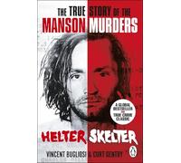 Helter Skelter: The True Crime Classic and Definitive Account of the Manson Murders