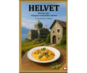 HELVET: Histoire des 4 langues nationales suisses | Avec un glossaire en 5 langues | format 6x9 | 15,24 x 22,81 cm, 55 pages