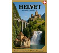 HELVET: History of Switzerland`s 4 National Languages | format 6x9 |15,24 × 22,81 cm, 56 pages