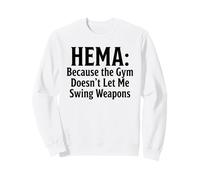 Hema Parce Que la Salle de Sport ne me Permet Pas de manier des Armes Sweatshirt