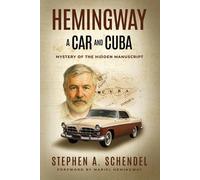 Hemingway A Car and Cuba: Mystery of the Hidden Manuscript