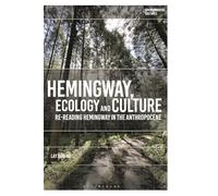 Hemingway, Ecology and Culture: Re-Reading Hemingway in the Anthropocene
