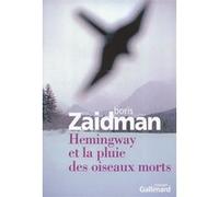 Boris Zaidman - Hemingway et la pluie des oiseaux morts - Trad. Jean‑Luc Allouche - Roman - Broché