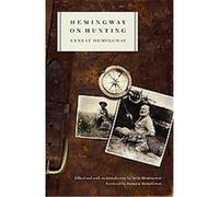 Hemingway on Hunting Ernest Hemingway, Sean Hemingway (Auteur)