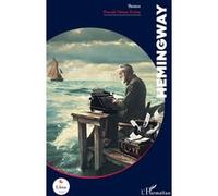 Hemingway - Pascale Moine-Frémy - L'harmattan - broché - Théâtre