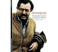 Hemingway : Portrait de l'artiste en guerrier blessé