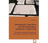 Hemingway's Code Hero And The Postmodern Everyman In Fight Club