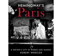 Hemingway's Paris: A Writer's City in Words and Images