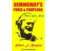 Hemingway's Paris And Pamplona, Then, And Now