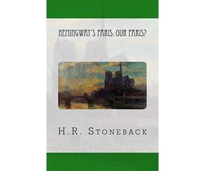 Hemingway's Paris: Our Paris?