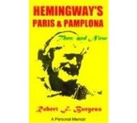 Hemingway's Paris & Pamplona, Then & Now Robert F. Burgess (Auteur)