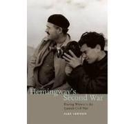 Hemingway's Second War: Bearing Witness To The Spanish Civil War