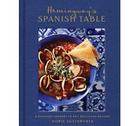 Hemingway's Spanish Table: A Culinary Journey in 60+ Recipes