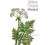 Hemlock by Cixous & Helene Centre de Recherches en Etudes Feminines at Paris VIII University & France Cixous Helene Centre de Recherches en Etudes Feminines at Paris VIII University France (Auteur)