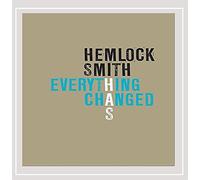 Hemlock Smith - Everything Has Changed