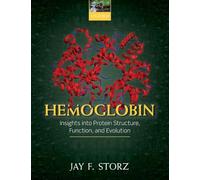Hemoglobin: Insights into Protein Structure, Function, and Evolution