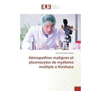 Hemopathies malignes et plasmocytes de myeLome multiple A Kinshasa - Jean Ntolo - Universitaires Europeennes - broché - Etude