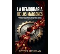 HEMORRAGIA DE MÁRGENES: La auditoría implacable de los errores de gestión vista desde la trinchera