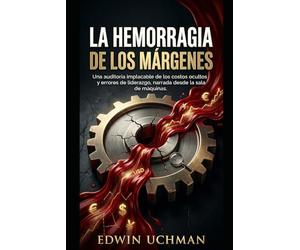 HEMORRAGIA DE MÁRGENES: La auditoría implacable de los errores de gestión vista desde la trinchera