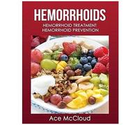 Hemorrhoids: Hemorrhoid Treatment: Hemorrhoid Prevention
