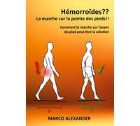 Hémorroïdes ?? La marche sur la pointe des pieds !: Comment la marche sur l'avant du pied peut être la solution