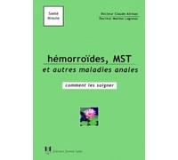 Hemorroïdes, MST et autres maladies anales Comment les soigner - Claude Altman - Josette Lyon - broché - Etude