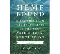 Hemp Bound: Dispatches from the Front Lines of the Next Agricultural Revolution - [Version Originale] Inconnu (Auteur)