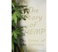 HEMP: The Crime of the Century: How a single plant could help heal our planet - and why it was outlawed