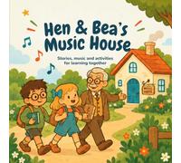 Hen & Bea’s Music House: A Gentle Introduction to Early Music Learning