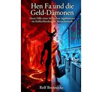 Hen Fa und die Geld-Dämonen: Neun Fälle eines höllischen Jagddämons im Haifischbecken der Menschenwelt