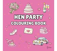 Hen Party Colouring Book for Adults: Bold and Easy Wedding Designs for Bridal Showers, Hens & Girls’ Nights: 40 Fun, Bold and Easy Wedding Colouring Pages - Dresses, Rings, Cakes & Romantic Icons