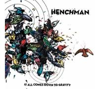 Henchman - It All Comes Down to Gravity [Import]