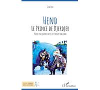 Hend Le prince de Djerdjer: Pièce en quatre actes et treize tableaux