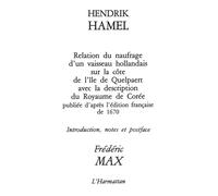 Henddrik Hamel, relation du naufrage d'un vaisseau hollandais sur la côte de l'île de Quelpaert et description du royaume de Corée - Frédéric Max - L'harmattan - broché - Livre