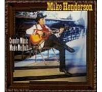 Henderson, Mike - Country Music Made Me Do It