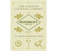 Hendricks Gins The Curious Cocktail Cabinet by Hendricks Gin Hendricks Gin (Auteur)