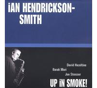 Hendrickson-Smith Ian - Up in Smoke!