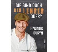Hendrik Duryn Sie sind doch DER LEHRER, oder?: Shortcuts in die Seele. E (Relié)