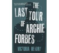 Hendry, V: The Last Tour Of Archie Forbes