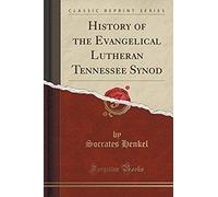 Henkel, S: History Of The Evangelical Lutheran Tennessee Syn