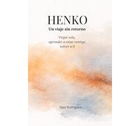 HENKO: Un viaje sin retorno: Viajar sola, aprender a estar contigo, volver a ti