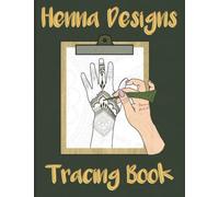 Henna Designs Tracing Book: trace Henna Tattoos for Hands - Mehndi Designs Tracing Book - Hand Henna Activity Book