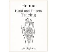 Henna Hand and Fingers Tracing for Beginners: Learn Real Henna Placement with 50 Step-by-Step Designs for Hands & Fingers