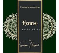 Henna Work Book 1 Practice henna design - Sumaiyya Jahagirdar - Notion Press Media Pvt. Ltd - Livre en Anglais Sumaiyya JahagirdarSumaiyya Jahagirdar (Auteur)