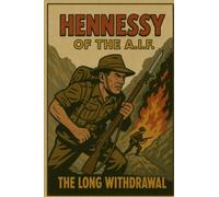 HENNESSY OF THE A.I.F.: The Long Withdrawal