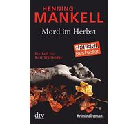 Mord im Herbst: Ein Fall für Kurt Wallander Mit einem Nachwort des Autors